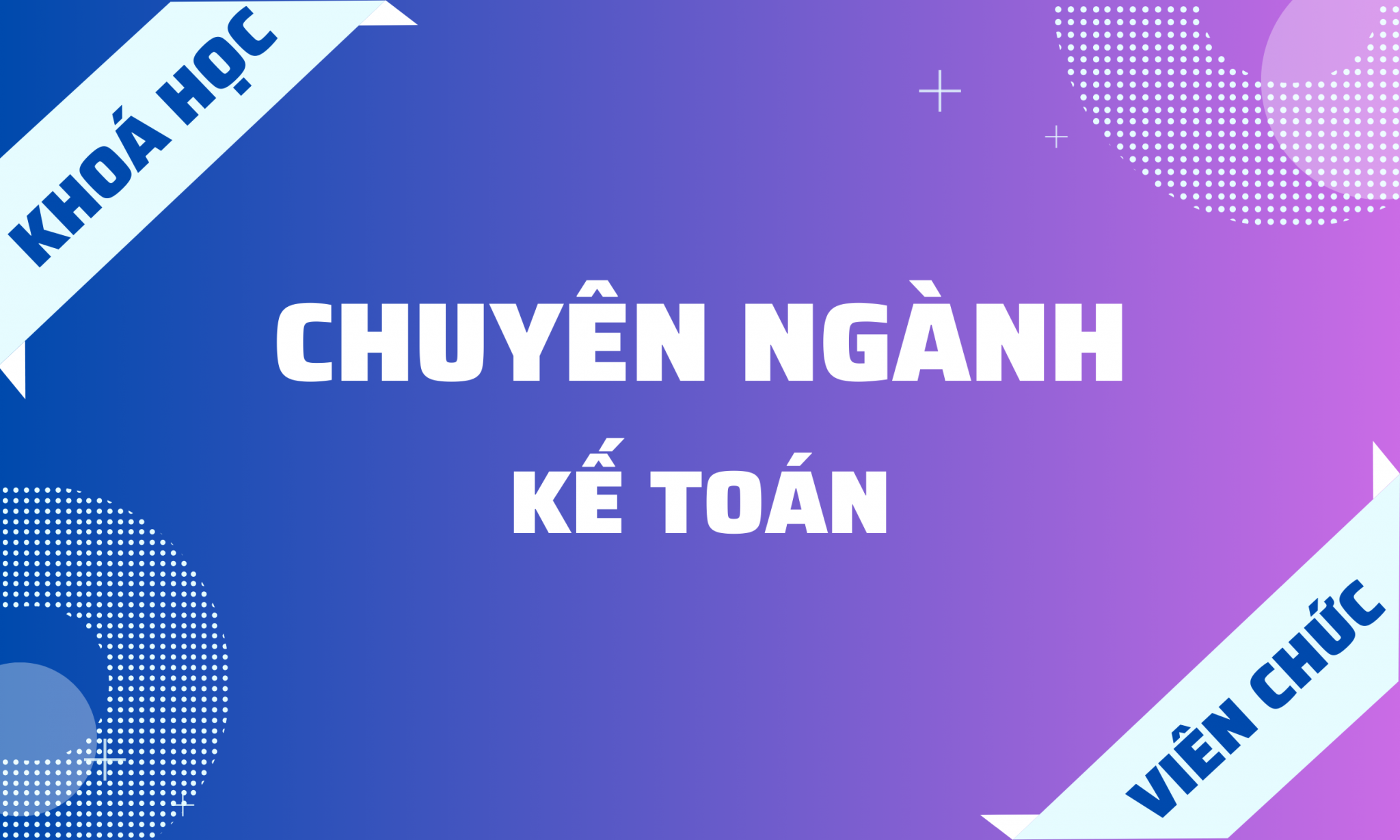 KHOÁ HỌC - VIÊN CHỨC - CHUYÊN NGÀNH KẾ TOÁN - Tài Liệu Ôn Thi Công Chức ...